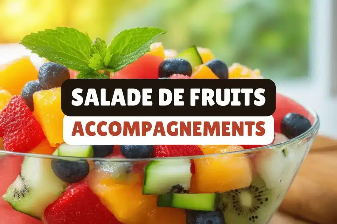 accompagnements pour salade de fruits