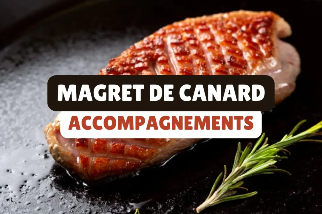 accompagnements recommandés pour le magret de canard