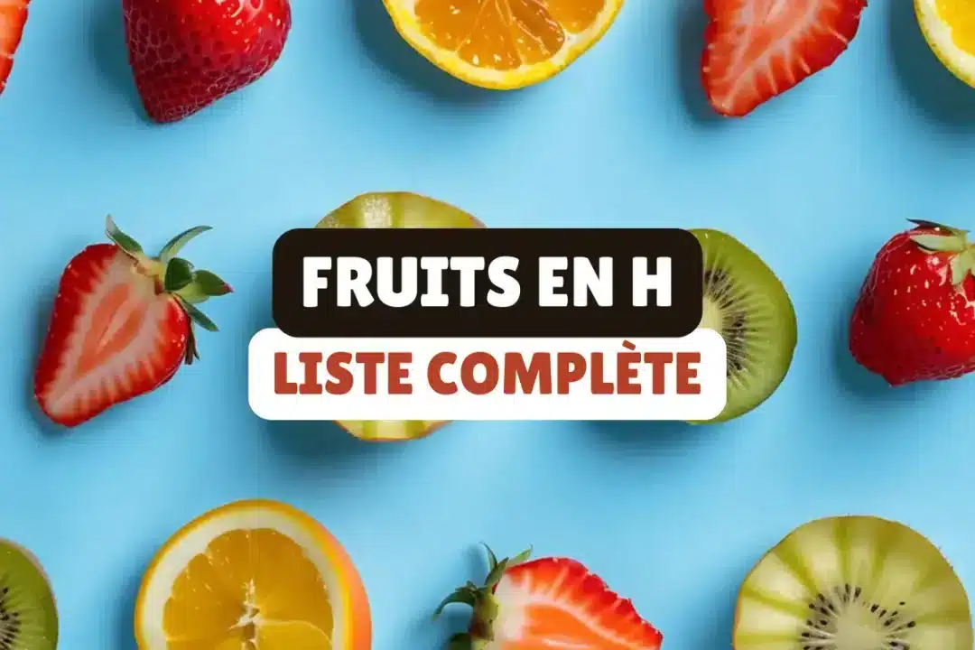 liste des fruits en h